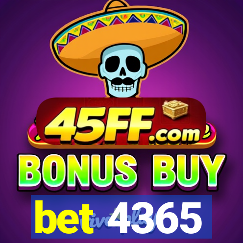 bet 4365